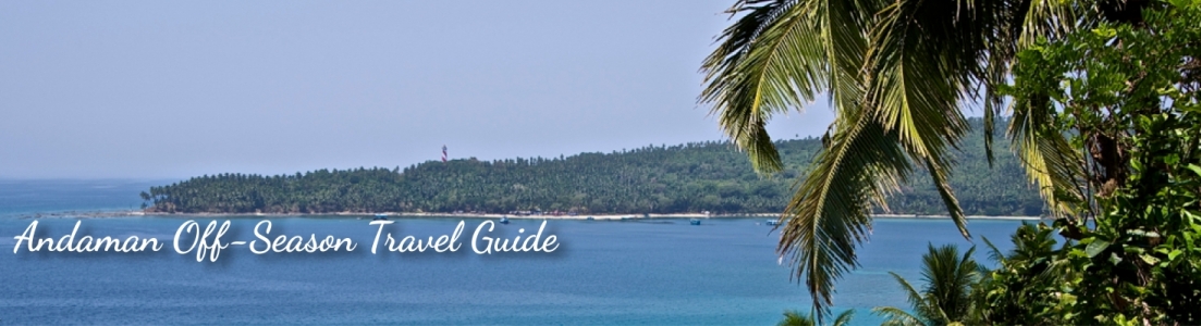 Andaman Off-Season Travel Guide by Andaman Experts